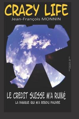 Crazy Life: Le Crédit Suisse m'a ruiné