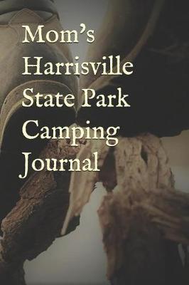 Mom's Harrisville State Park Camping Journal: Blank Lined Journal for Michigan Camping, Hiking, Fishing, Hunting, Kayaking, and All Other Outdoor Activities