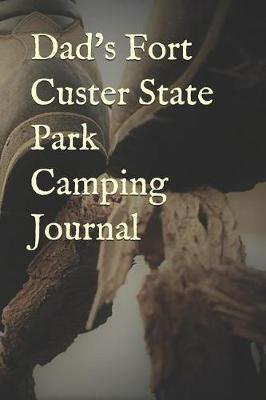 Dad's Fort Custer State Park Camping Journal: Blank Lined Journal for Michigan Camping, Hiking, Fishing, Hunting, Kayaking, and All Other Outdoor Activities