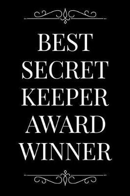 Best Secret Keeper Award: 110-Page Blank Lined Journal Funny Office Award Great for Coworker, Boss, Manager, Employee Gag Gift Idea