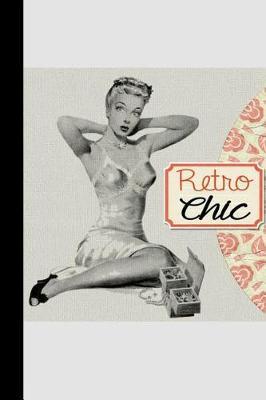 Retro Chic: Vintage Pin Up Burlesque Rockabilly Homework Book Notepad Notebook Composition and Journal Gratitude Diary