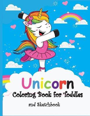 Unicorn Coloring Book for Toddles: Unicorn Coloring Book for Kids Age 4-8, Sketchbook for Kids (Unicorns Coloring and Sketchbook )