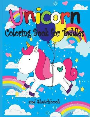 Unicorn Coloring Book for Toddles: Unicorn Coloring Book: For Kids Ages 4-8 and Doodle Sketchbook (Unicorns Coloring and Sketchbook)