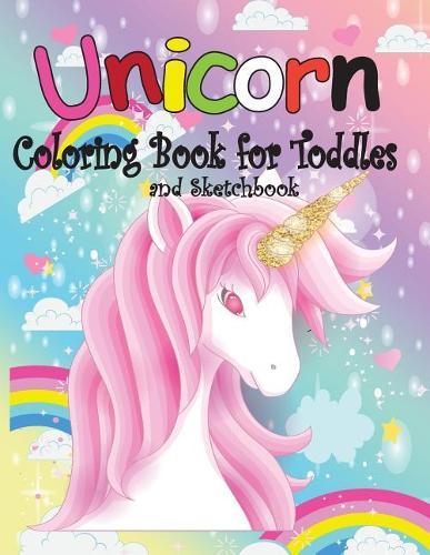 Unicorn Coloring Book for Toddles: Unicorn Coloring Book: For Kids Ages 4-8 and Doodle Sketchbook (Unicorns Coloring and Sketch Book)