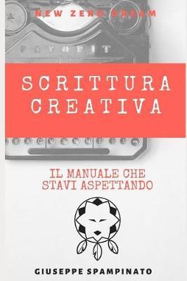 Scrittura Creativa: Il manuale che stavi aspettando