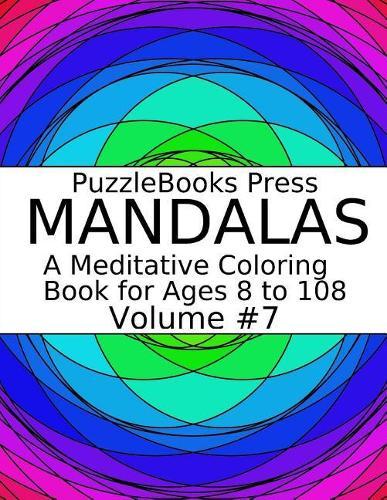 Puzzlebooks Press Mandalas: A Meditative Coloring Book for Ages 8 to 108 (Volume 7)