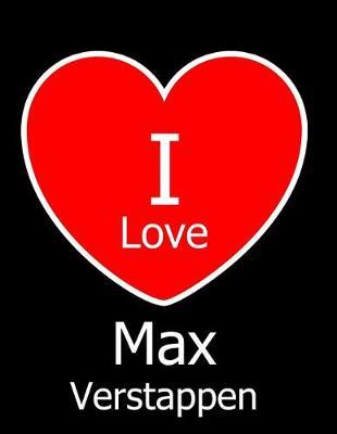 I Love Max Verstappen: Large Black Notebook/Journal for Writing 100 Pages, Max Verstappen Gift for Men, Women, Girls and Boys