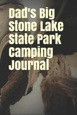 Dad's Big Stone Lake State Park Camping Journal: Blank Lined Journal for Minnesota Camping, Hiking, Fishing, Hunting, Kayaking, and All Other Outdoor Activities