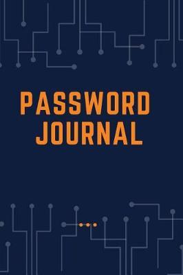 Password Journal: Internet Password journal: Online Password Keeper, password saver, password organizer, password helper, password helper keep your passwords in one place and not worry about forgetting them!