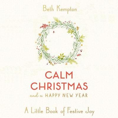 Calm Christmas and a Happy New Year: A Little Book of Festive Joy