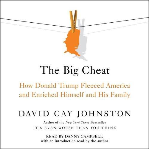 The Big Cheat: How Donald Trump Fleeced America and Enriched Himself and His Family