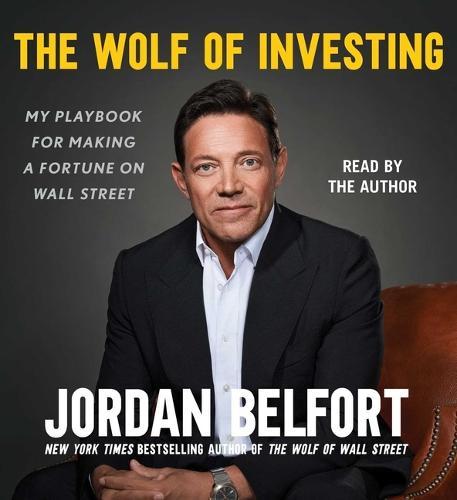 The Wolf of Investing: My Insider's Playbook for Making a Fortune on Wall Street