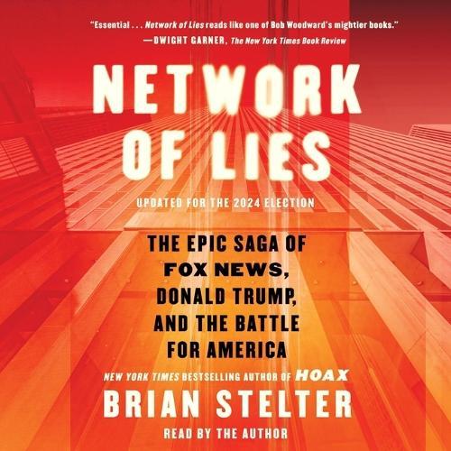 Network of Lies: The Epic Saga of Fox News, Donald Trump, and the Battle for American Democracy