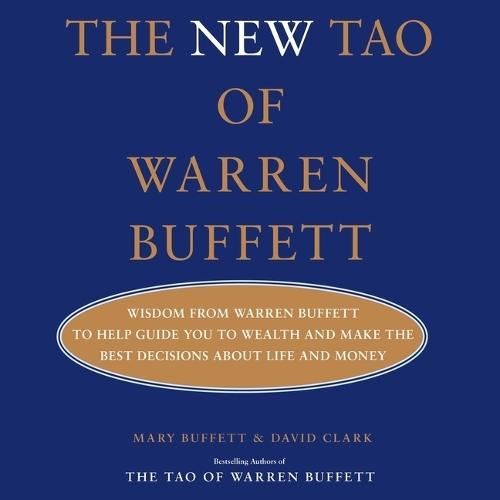 The New Tao of Warren Buffett: Wisdom from Warren Buffett to Help Guide You to Wealth and Make the Best Decisions about Life and Money