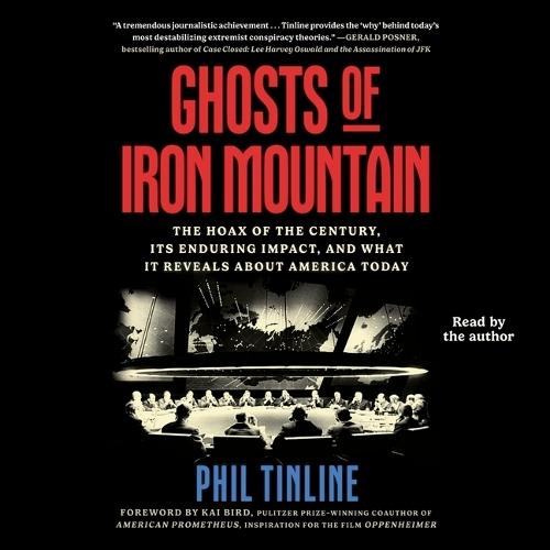Ghosts of Iron Mountain: The Hoax of the Century, Its Enduring Impact, and What It Reveals about America Today