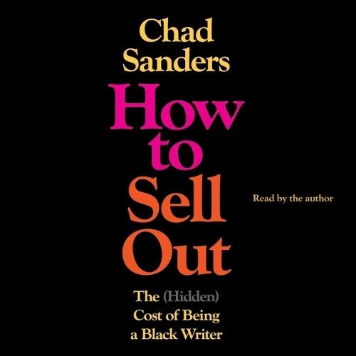 How to Sell Out: The (Hidden) Cost of Being a Black Writer