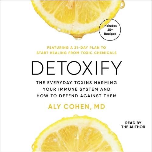 Detoxify: The Everyday Toxins Harming Your Immune System and How to Defend Against Them
