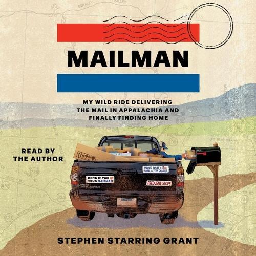 The Mailman: My Wild Ride Delivering the Mail in Appalachia and Finally Finding Home