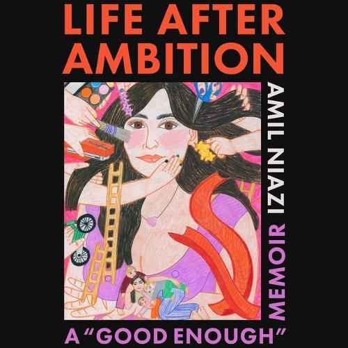 Life After Ambition: A Good Enough Memoir