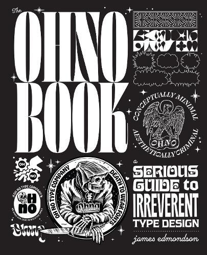 The Ohno Book: A Serious Guide to Irreverent Type Design