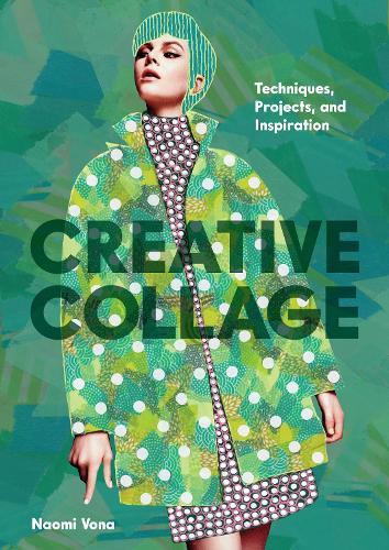 Creative Collage: Techniques, Projects, and Inspiration