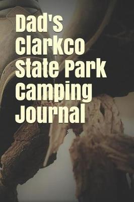 Dad's Clarkco State Park Camping Journal: Blank Lined Journal for Mississippi Camping, Hiking, Fishing, Hunting, Kayaking, and All Other Outdoor Activities