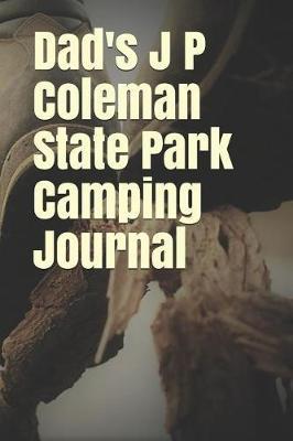Dad's J P Coleman State Park Camping Journal: Blank Lined Journal for Mississippi Camping, Hiking, Fishing, Hunting, Kayaking, and All Other Outdoor Activities