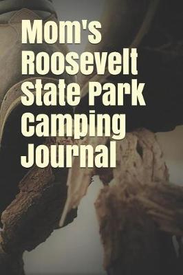 Mom's Roosevelt State Park Camping Journal: Blank Lined Journal for Mississippi Camping, Hiking, Fishing, Hunting, Kayaking, and All Other Outdoor Activities