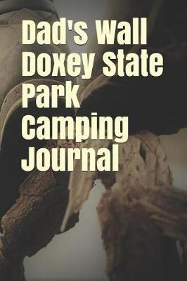 Dad's Wall Doxey State Park Camping Journal: Blank Lined Journal for Mississippi Camping, Hiking, Fishing, Hunting, Kayaking, and All Other Outdoor Activities