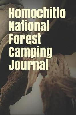 Homochitto National Forest Camping Journal: Blank Lined Journal for Mississippi Camping, Hiking, Fishing, Hunting, Kayaking, and All Other Outdoor Activities