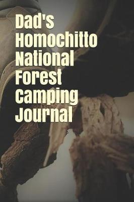 Dad's Homochitto National Forest Camping Journal: Blank Lined Journal for Mississippi Camping, Hiking, Fishing, Hunting, Kayaking, and All Other Outdoor Activities