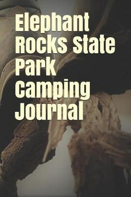 Elephant Rocks State Park Camping Journal: Blank Lined Journal for Missouri Camping, Hiking, Fishing, Hunting, Kayaking, and All Other Outdoor Activities