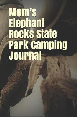 Mom's Elephant Rocks State Park Camping Journal: Blank Lined Journal for Missouri Camping, Hiking, Fishing, Hunting, Kayaking, and All Other Outdoor Activities