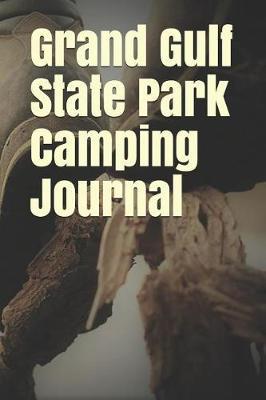 Grand Gulf State Park Camping Journal: Blank Lined Journal for Missouri Camping, Hiking, Fishing, Hunting, Kayaking, and All Other Outdoor Activities