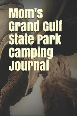 Mom's Grand Gulf State Park Camping Journal: Blank Lined Journal for Missouri Camping, Hiking, Fishing, Hunting, Kayaking, and All Other Outdoor Activities