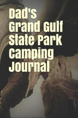 Dad's Grand Gulf State Park Camping Journal: Blank Lined Journal for Missouri Camping, Hiking, Fishing, Hunting, Kayaking, and All Other Outdoor Activities
