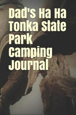 Dad's Ha Ha Tonka State Park Camping Journal: Blank Lined Journal for Missouri Camping, Hiking, Fishing, Hunting, Kayaking, and All Other Outdoor Activities
