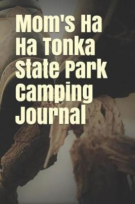 Mom's Ha Ha Tonka State Park Camping Journal: Blank Lined Journal for Missouri Camping, Hiking, Fishing, Hunting, Kayaking, and All Other Outdoor Activities