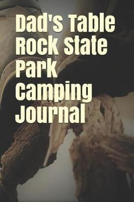 Dad's Table Rock State Park Camping Journal: Blank Lined Journal for Missouri Camping, Hiking, Fishing, Hunting, Kayaking, and All Other Outdoor Activities