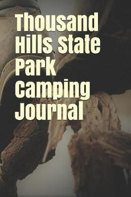 Thousand Hills State Park Camping Journal: Blank Lined Journal for Missouri Camping, Hiking, Fishing, Hunting, Kayaking, and All Other Outdoor Activities