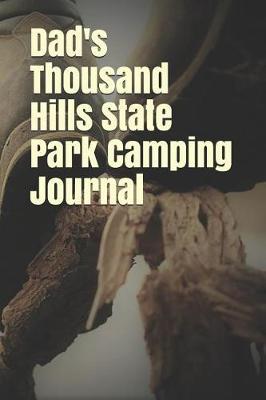 Dad's Thousand Hills State Park Camping Journal: Blank Lined Journal for Missouri Camping, Hiking, Fishing, Hunting, Kayaking, and All Other Outdoor Activities