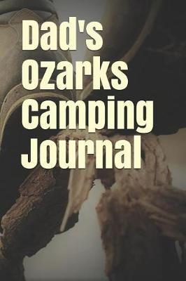 Dad's Ozarks Camping Journal: Blank Lined Journal for Missouri Camping, Hiking, Fishing, Hunting, Kayaking, and All Other Outdoor Activities