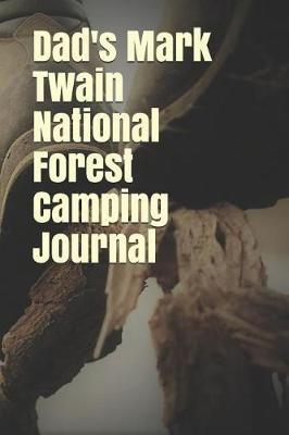 Dad's Mark Twain National Forest Camping Journal: Blank Lined Journal for Missouri Camping, Hiking, Fishing, Hunting, Kayaking, and All Other Outdoor Activities