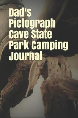 Dad's Pictograph Cave State Park Camping Journal: Blank Lined Journal for Montana Camping, Hiking, Fishing, Hunting, Kayaking, and All Other Outdoor Activities