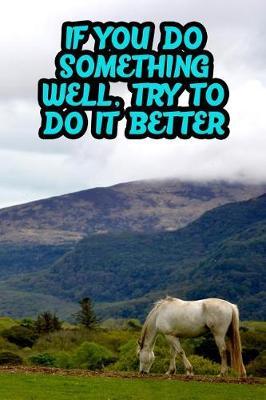 If You Do Something Well, Try to Do It Better: College Ruled Composition Book Diary Lined Journal