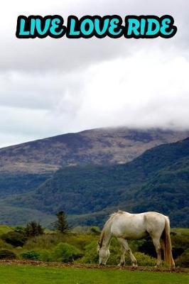 Live Love Ride: College Ruled Composition Book Diary Lined Journal