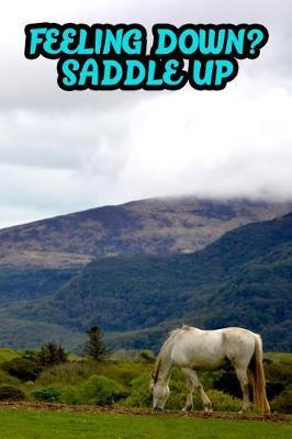 Feeling Down? Saddle Up: College Ruled Composition Book Diary Lined Journal