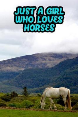 Just a Girl Who Loves Horses: College Ruled Composition Book Diary Lined Journal