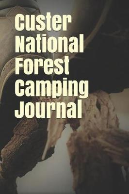 Custer National Forest Camping Journal: Blank Lined Journal for Montana Camping, Hiking, Fishing, Hunting, Kayaking, and All Other Outdoor Activities