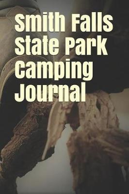Smith Falls State Park Camping Journal: Blank Lined Journal for Nebraska Camping, Hiking, Fishing, Hunting, Kayaking, and All Other Outdoor Activities